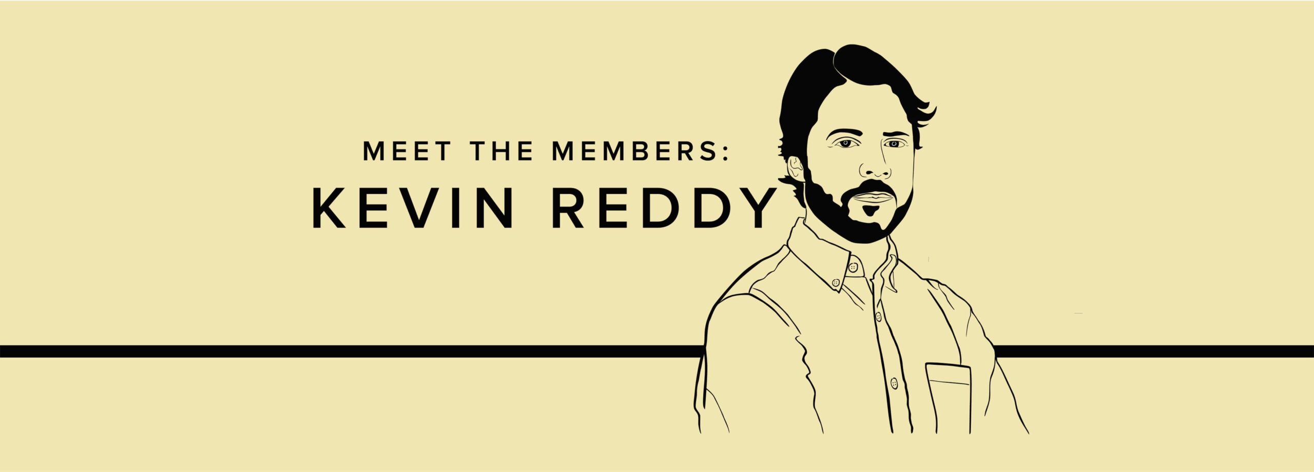 Meet the Members: Kevin Reddy