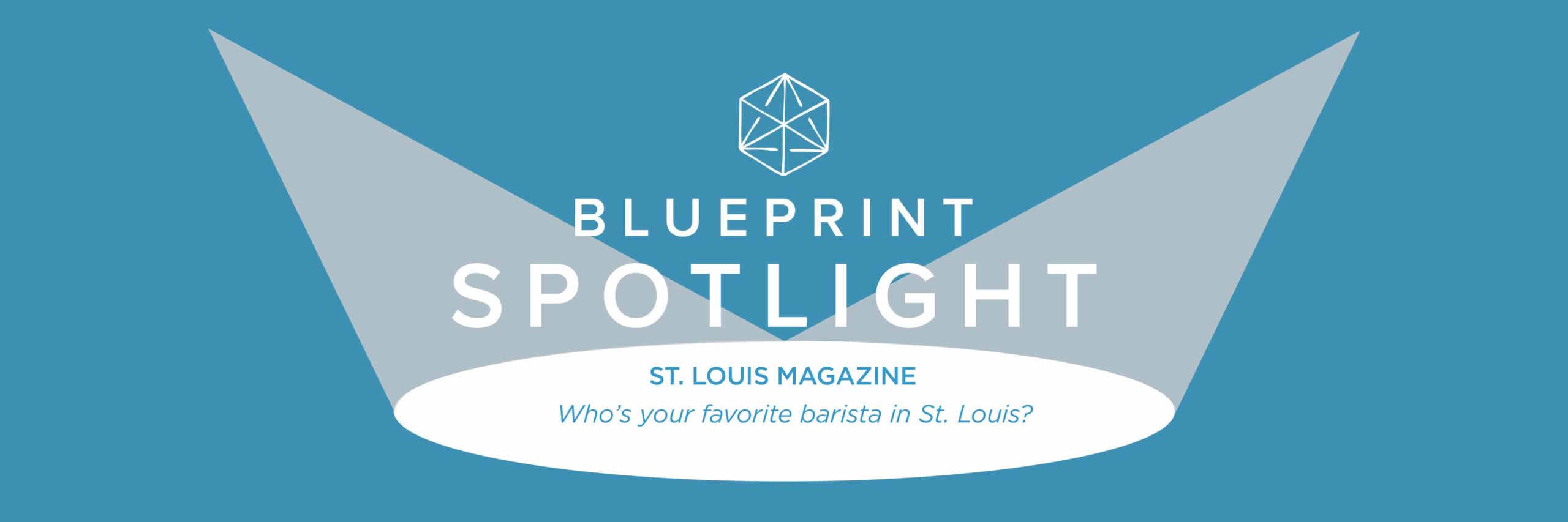 Blueprint Spotlight: Who’s your favorite barista in St. Louis?