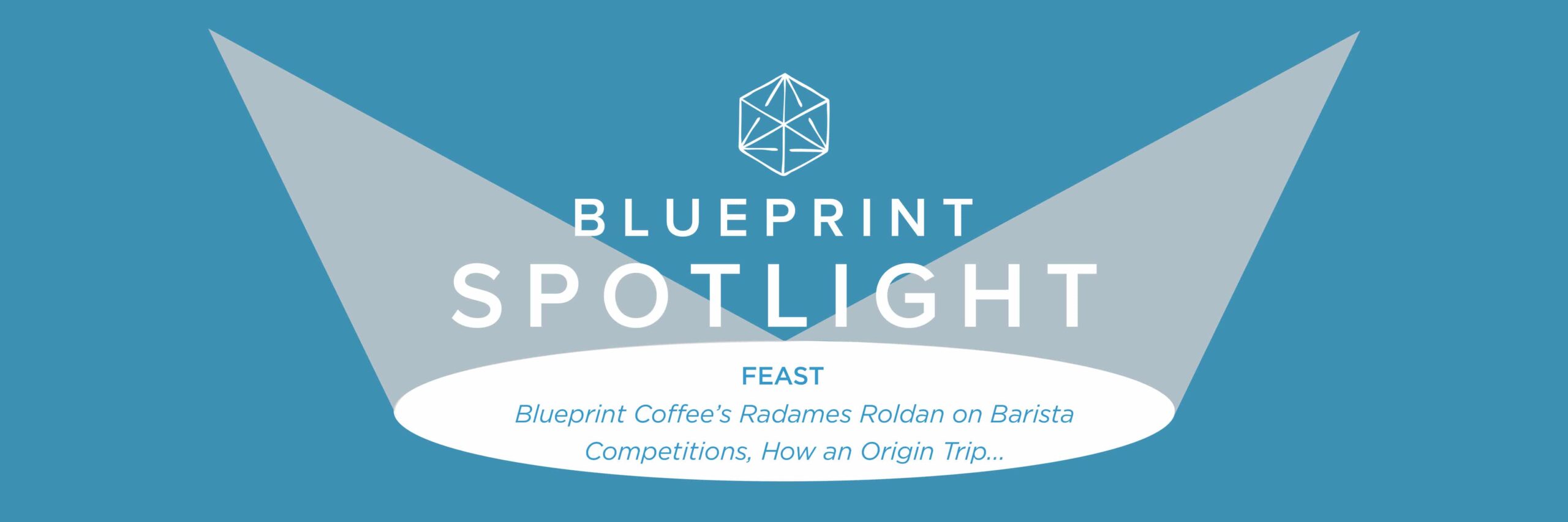 Blueprint Spotlight: Feast profiles Blueprint Coffee’s Radames Roldan