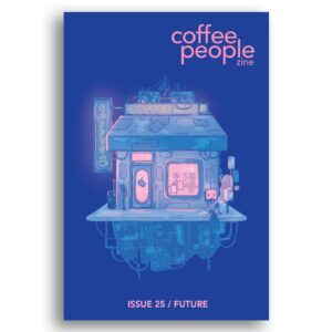 Image of the cover of Issue 25 of Coffee People Zine titled "Future." The cover features an abstract drawing of a futuristic building.
